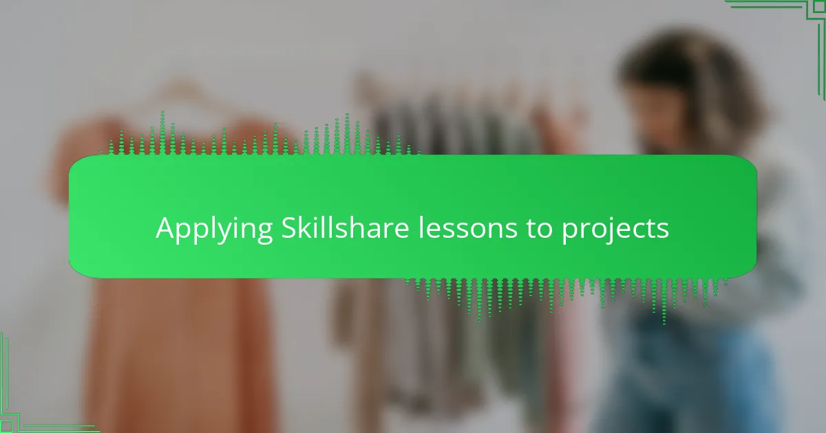 Applying Skillshare lessons to projects