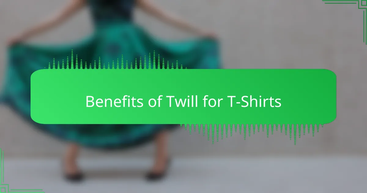 Benefits of Twill for T-Shirts