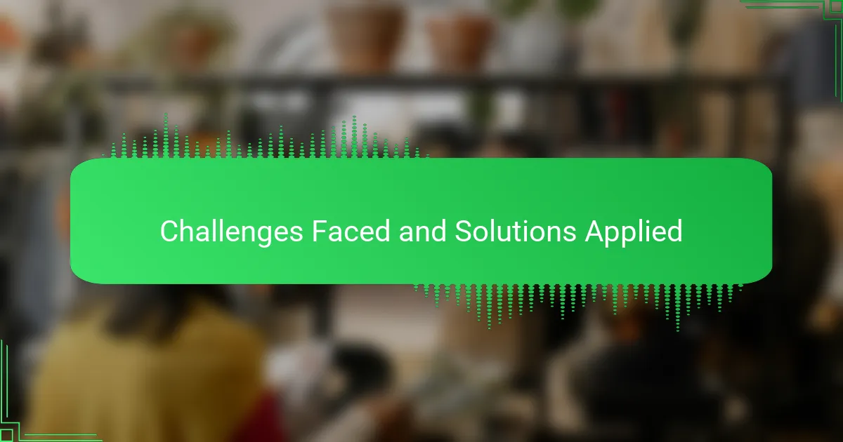 Challenges Faced and Solutions Applied