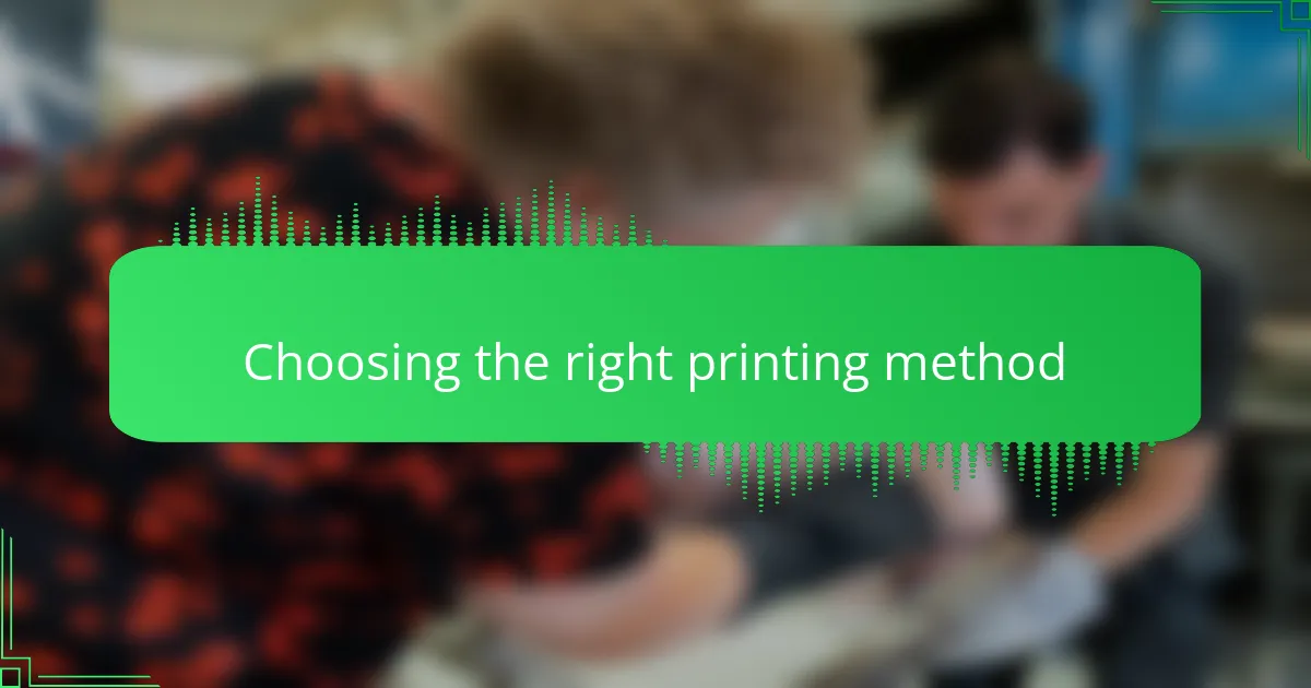 Choosing the right printing method