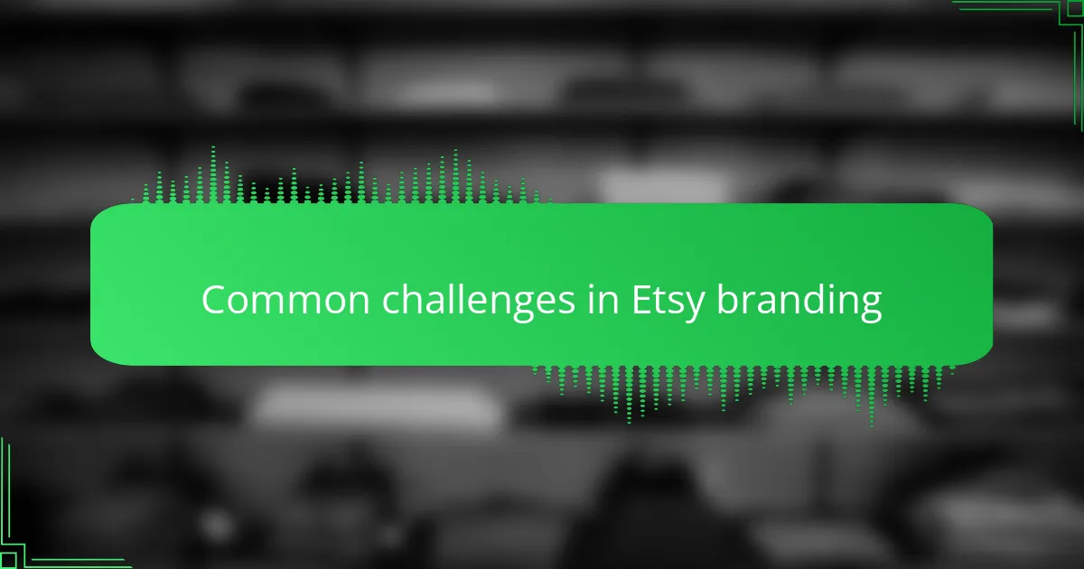 Common challenges in Etsy branding