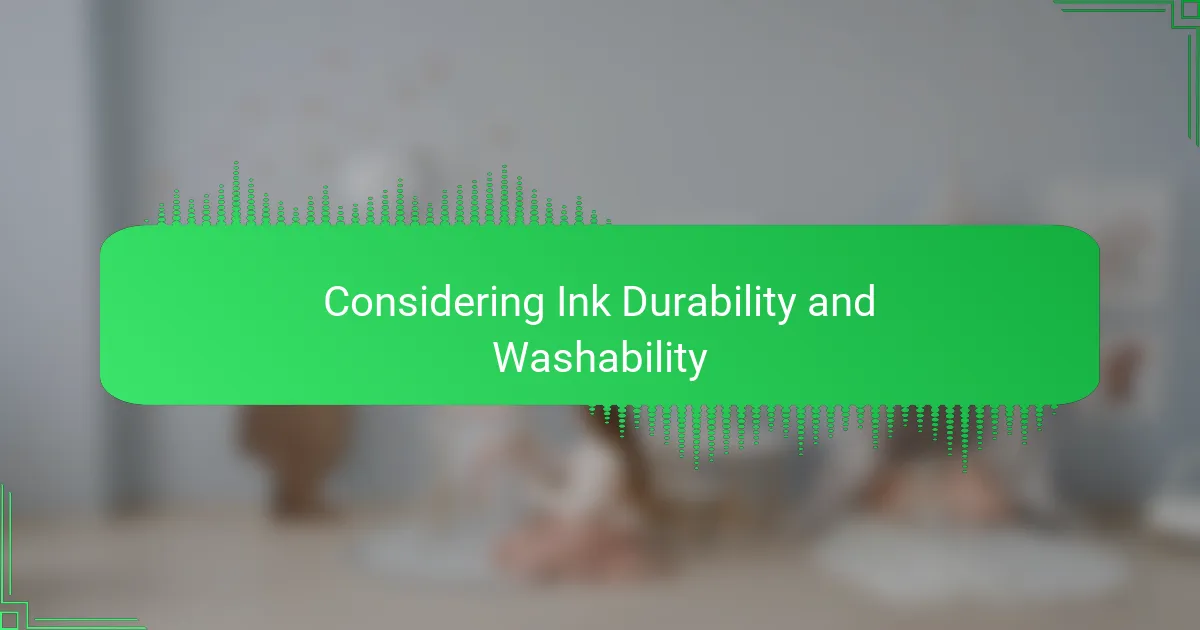 Considering Ink Durability and Washability