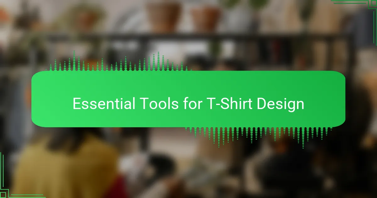 Essential Tools for T-Shirt Design