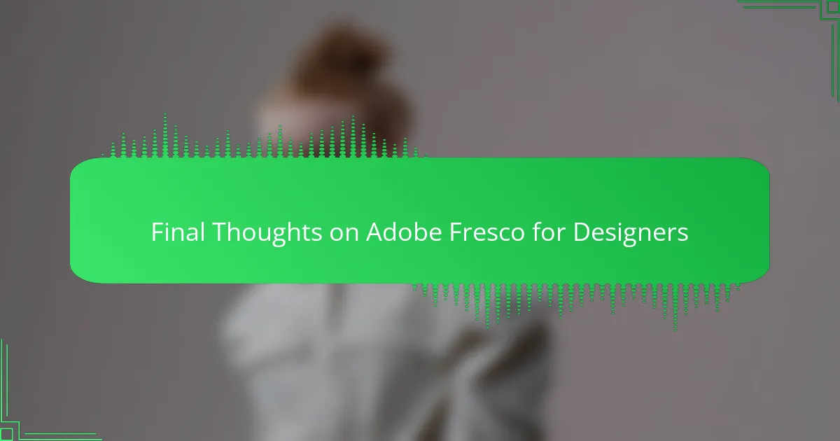 Final Thoughts on Adobe Fresco for Designers