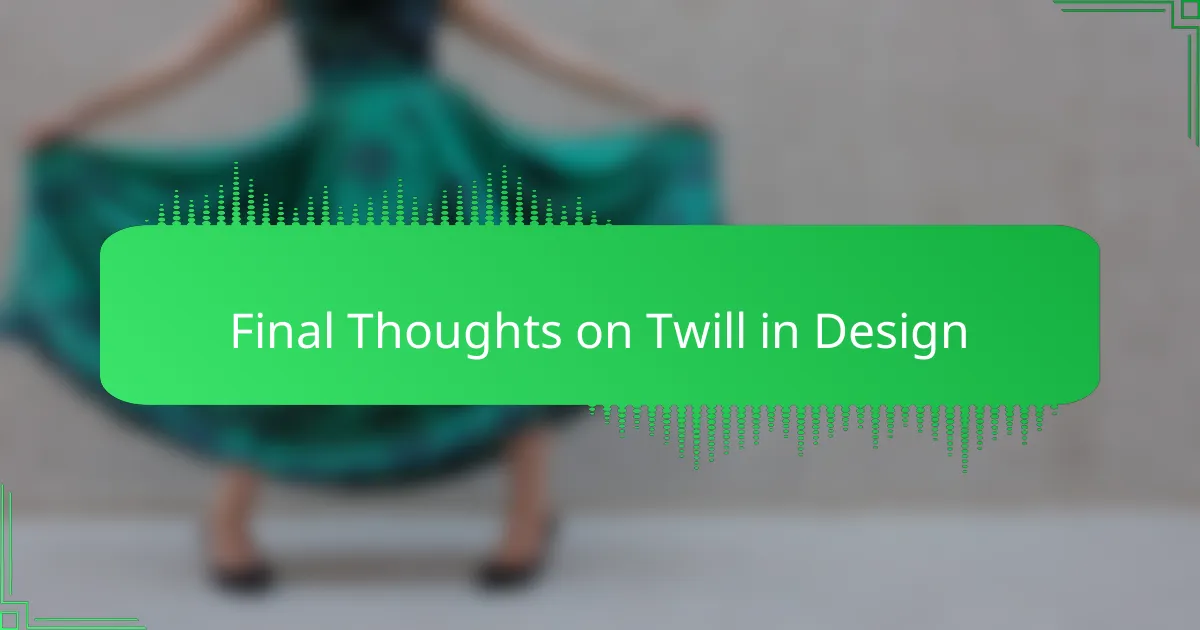 Final Thoughts on Twill in Design