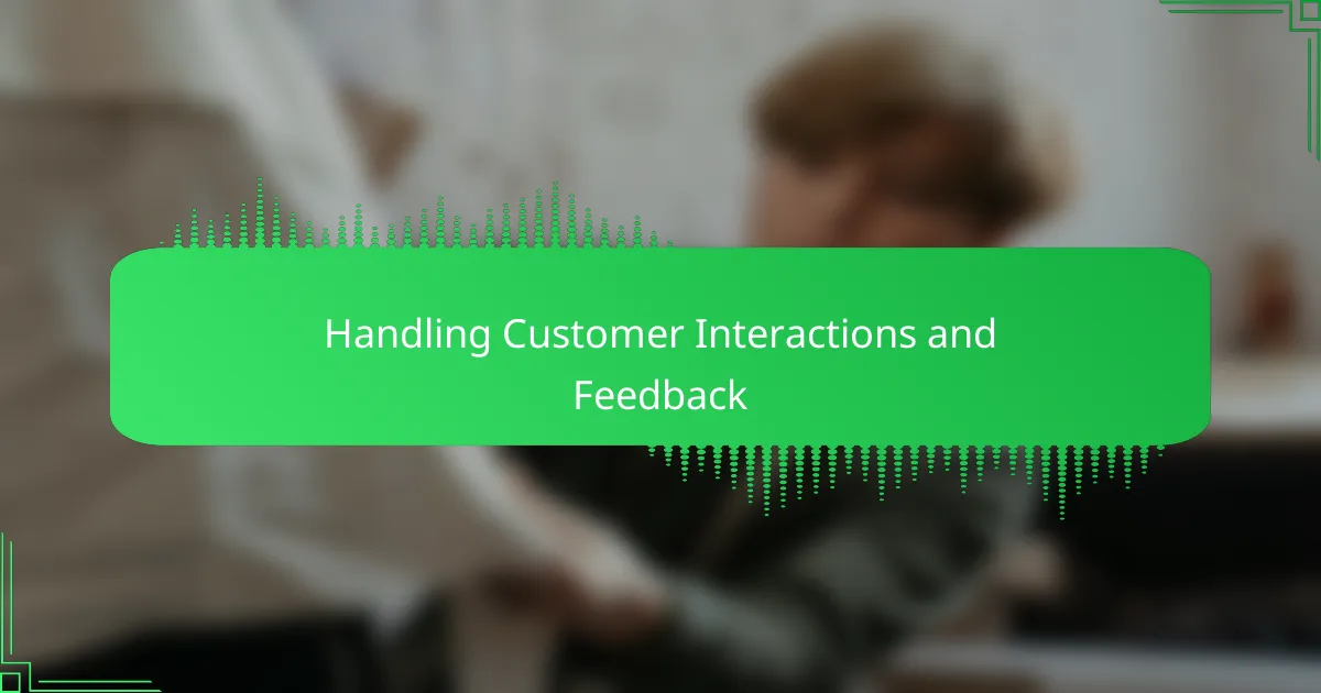 Handling Customer Interactions and Feedback