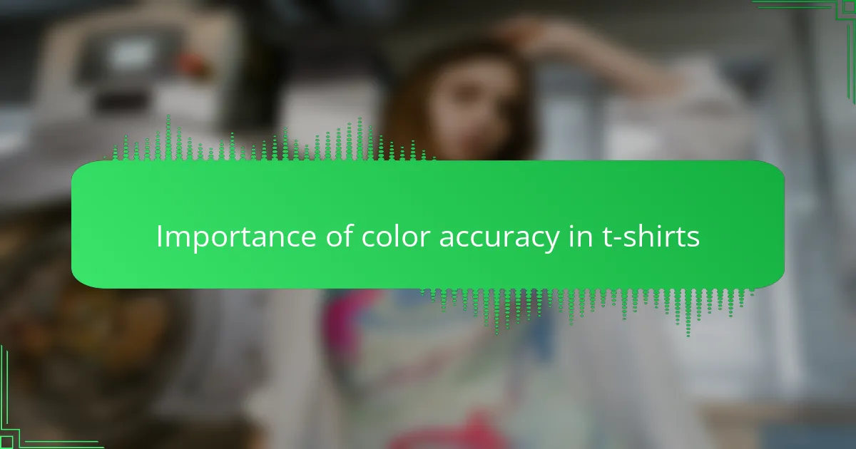 Importance of color accuracy in t-shirts