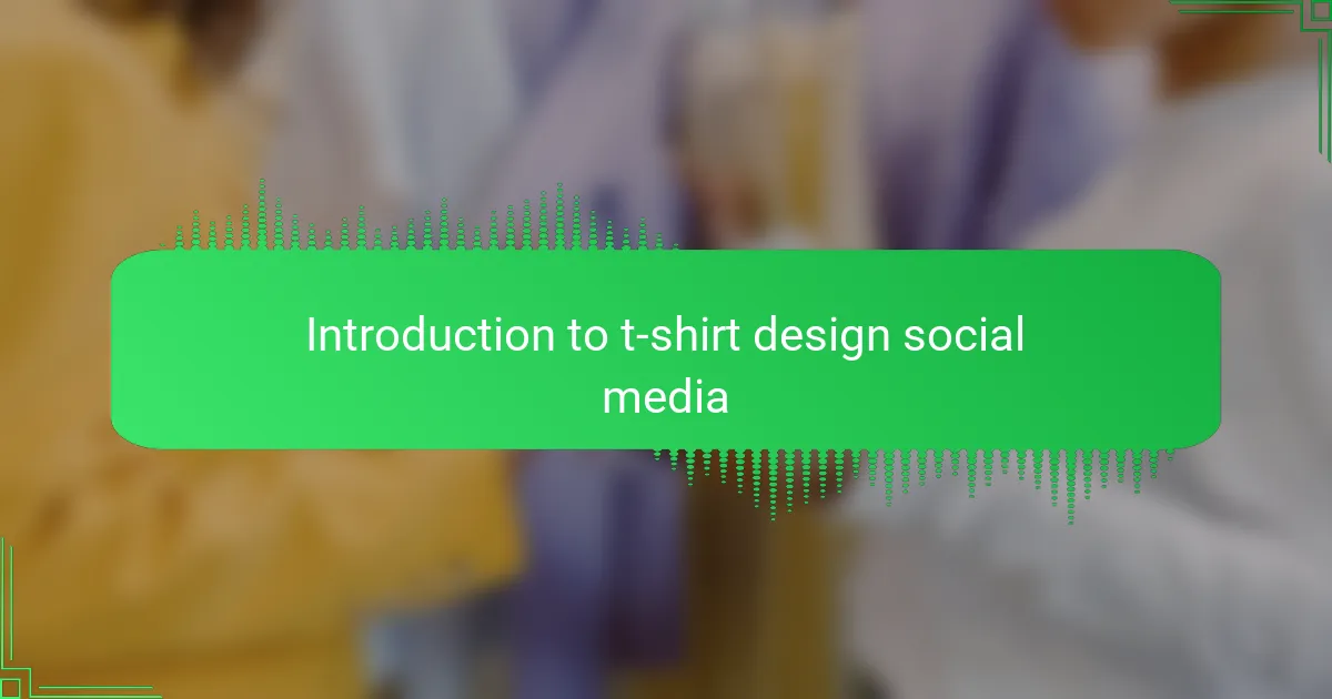Introduction to t-shirt design social media