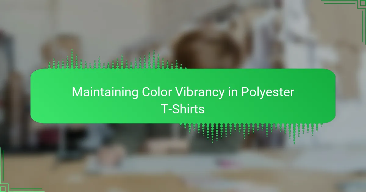 Maintaining Color Vibrancy in Polyester T-Shirts