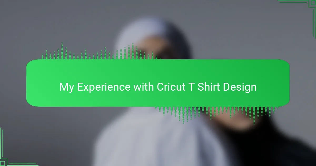 My Experience with Cricut T Shirt Design