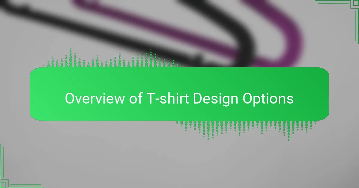 Overview of T-shirt Design Options