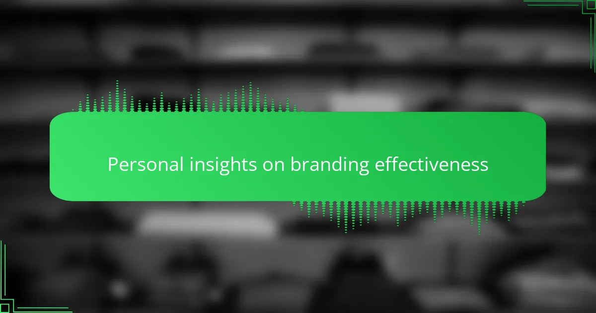 Personal insights on branding effectiveness
