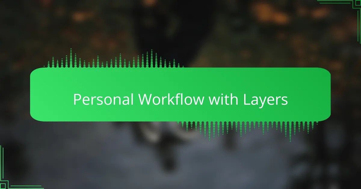Personal Workflow with Layers