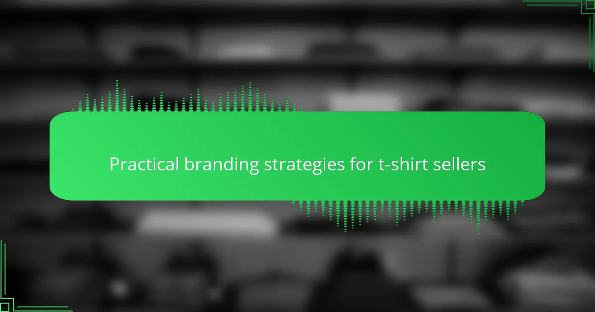 Practical branding strategies for t-shirt sellers
