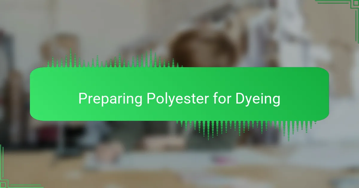 Preparing Polyester for Dyeing