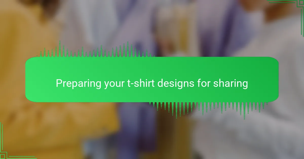 Preparing your t-shirt designs for sharing