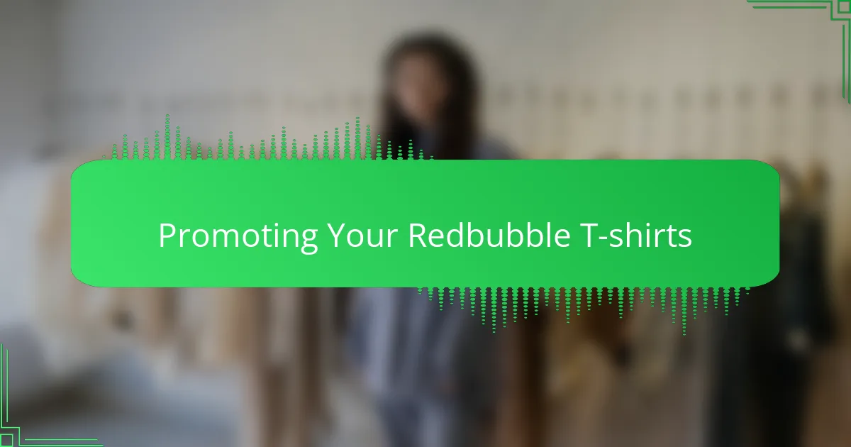 Promoting Your Redbubble T-shirts