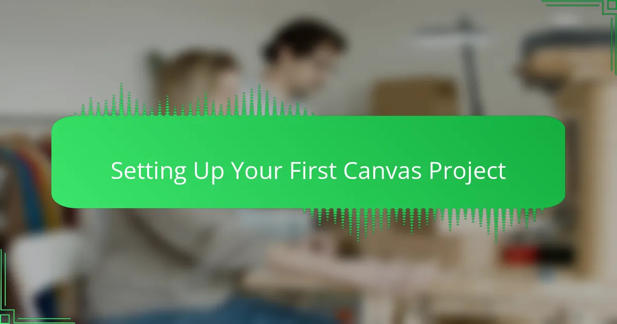 Setting Up Your First Canvas Project