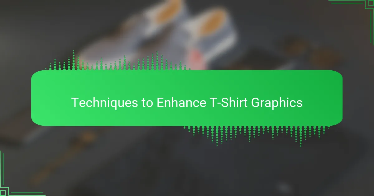 Techniques to Enhance T-Shirt Graphics