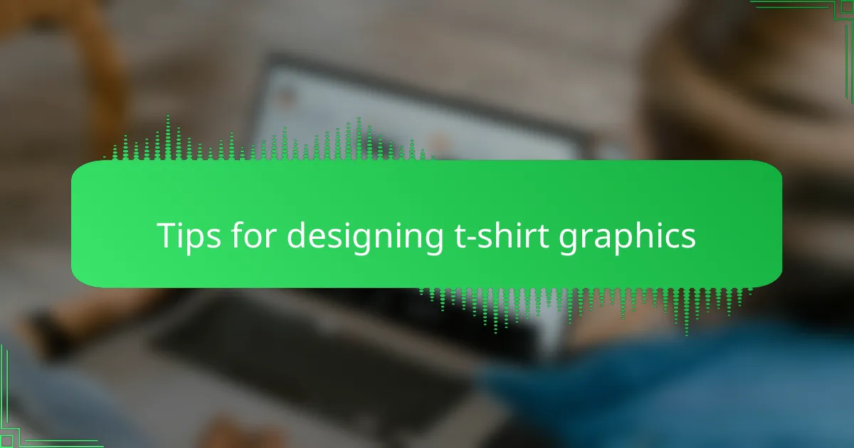 Tips for designing t-shirt graphics