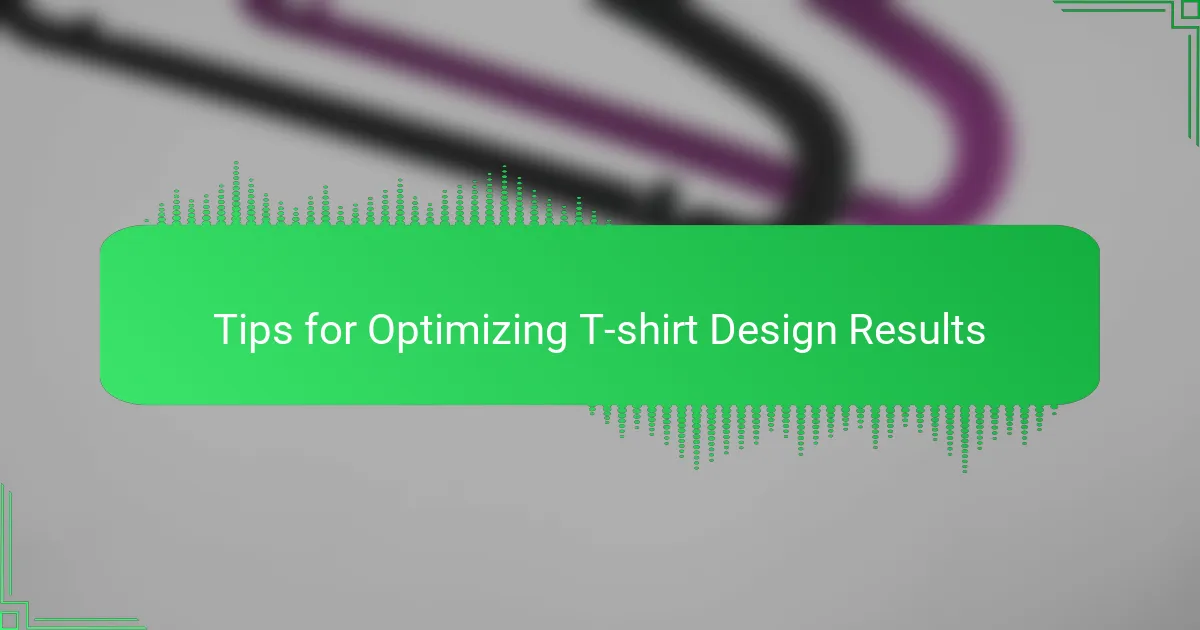 Tips for Optimizing T-shirt Design Results