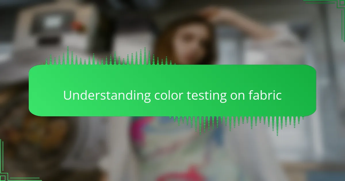 Understanding color testing on fabric