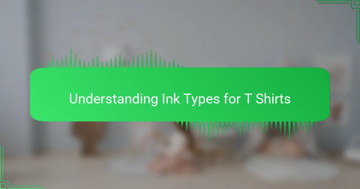 Understanding Ink Types for T Shirts