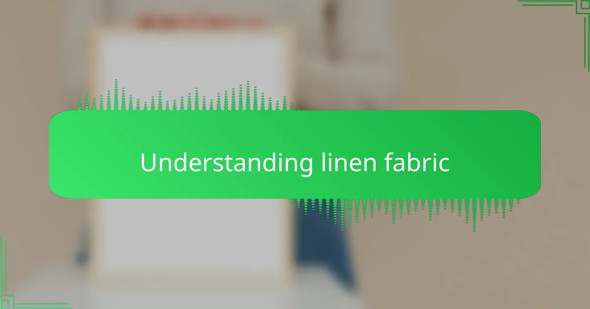 Understanding linen fabric
