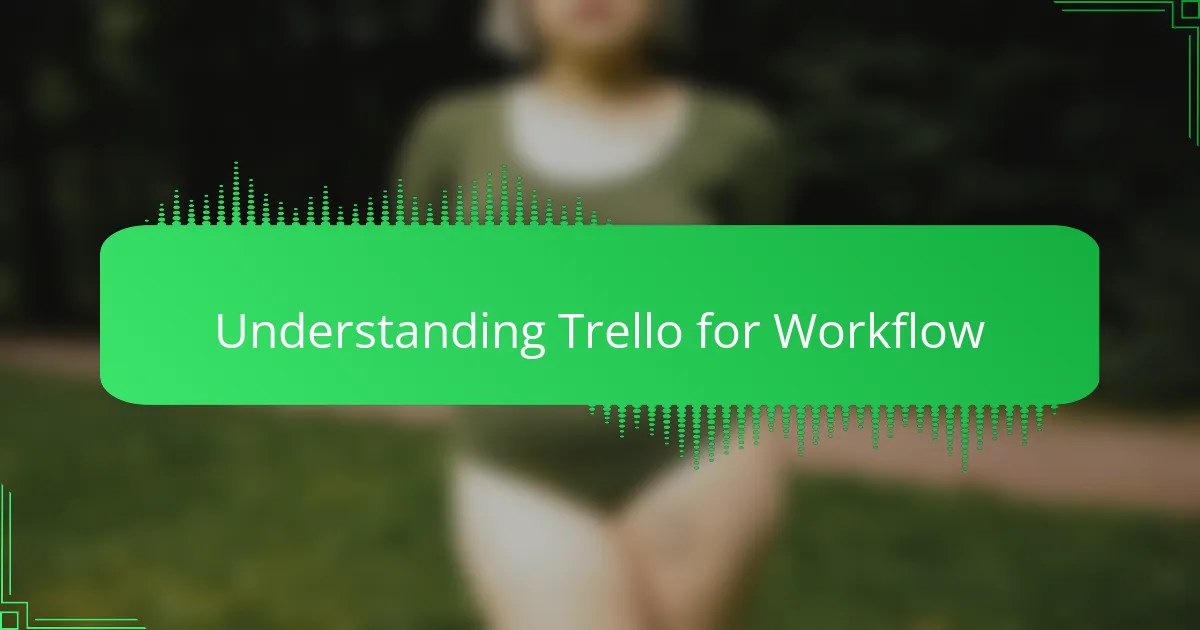 Understanding Trello for Workflow