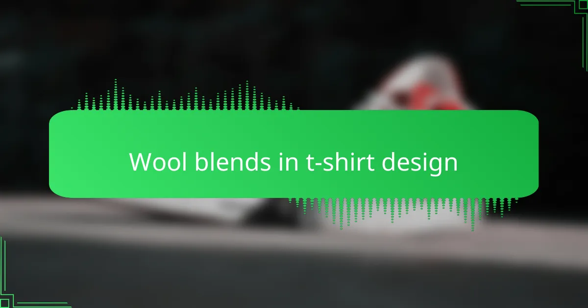 Wool blends in t-shirt design